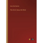 The Life of Jesus, the Christ - Paperback