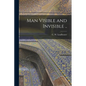 Man Visible and Invisible .. - Paperback