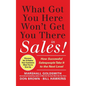 What Got You Here Won't Get You There in Sales: How Successful Salespeople Take It to the Next Level - Hardcover