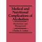 Medical and Nutritional Complications of Alcoholism: Mechanisms and Management - Paperback
