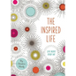 The Inspired Life: Live Deeply Every Day - Hardcover