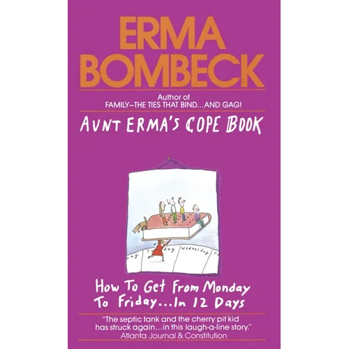 Aunt Erma's Cope Book: How to Get from Monday to Friday . . . in 12 Days - Paperback