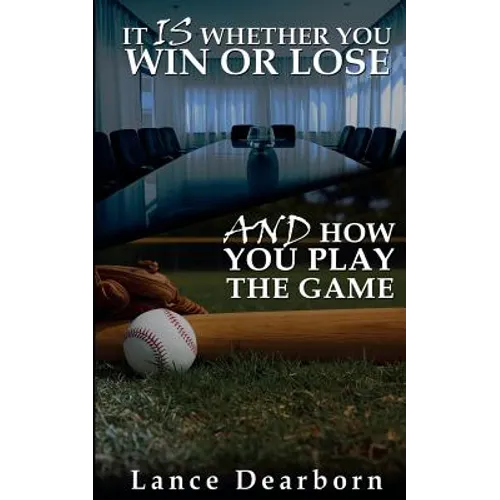 It Is Whether You Win Or Lose And How You Play The Game - Paperback