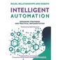 Intelligent Automation: Rules, Relationships and Robots - Paperback