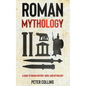 Roman Mythology: A Guide to Roman History, Gods, and Mythology - Hardcover