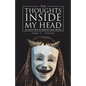 The Thoughts Inside My Head: Are Scarier Than the Monsters Under My Bed - Paperback