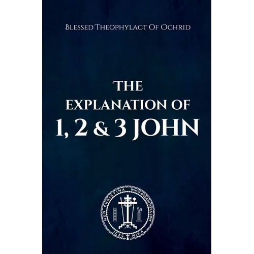 The Explanation of 1, 2 & 3 John - Paperback