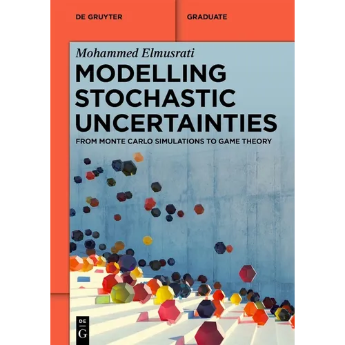 Modelling Stochastic Uncertainties: From Monte Carlo Simulations to Game Theory - Paperback
