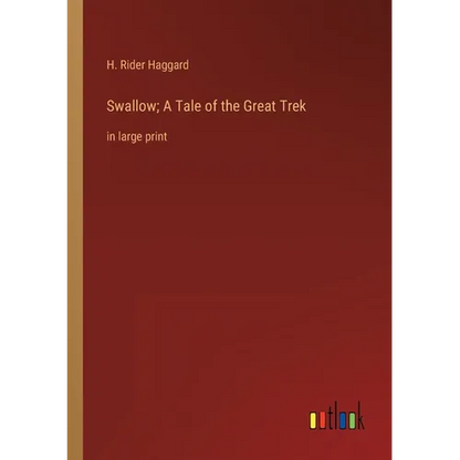 Swallow; A Tale of the Great Trek: in large print - Paperback