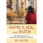 Family, Sex, and Faith: The Biopolitics of the Russian Orthodox Church - Hardcover