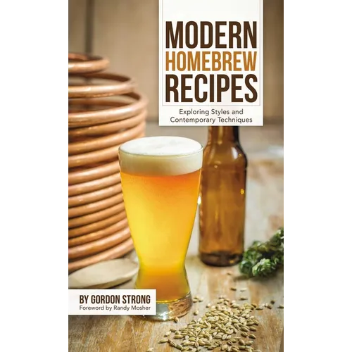 Modern Homebrew Recipes: Exploring Styles and Contemporary Techniques - Paperback