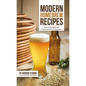 Modern Homebrew Recipes: Exploring Styles and Contemporary Techniques - Paperback