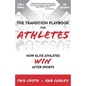 The Transition Playbook for ATHLETES: How Elite Athletes WIN After Sports - Paperback