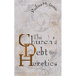 The Church's Debt to Heretics - Paperback