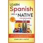 Learn Spanish Like a Native for Beginners - Level 2: Learning Spanish in Your Car Has Never Been Easier! Have Fun with Crazy Vocabulary, Daily Used Ph - Hardcover