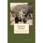 Frontier Healer: Memoir of a Pioneer Female Doctor - Paperback
