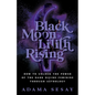 Black Moon Lilith Rising: How to Unlock the Power of the Dark Divine Feminine Through Astrology - Paperback