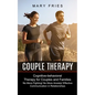 Couple Therapy: No More Fighting! No More Anxiety! Effective Communication in Relationships (Cognitive-behavioral Therapy for Couples and Families) - Paperback