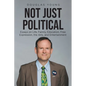 Not Just Political: Essays on Life, Family, Education, Free Expression, the Arts, and Entertainment - Paperback