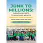 Junk to Millions: Proven Secrets to Building Wealth Through Junk Removal - Hardcover
