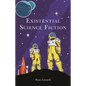 Existential Science Fiction - Hardcover