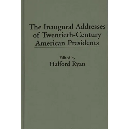 The Inaugural Addresses of Twentieth-Century American Presidents - Hardcover