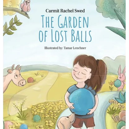 The Garden of Lost Balls: A Children's Picture Book That Helps Kids Cope With Losing a Beloved Item, Pet, or a Person-in a Sensitive, Gentle, and Movi - Hardcover
