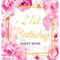 21st Birthday Guest Book: Keepsake Gift for Men and Women Turning 21 - Hardback with Cute Pink Roses Themed Decorations & Supplies, Personalized Wishe - Hardcover
