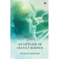 An Outline Of Occult Science - Paperback