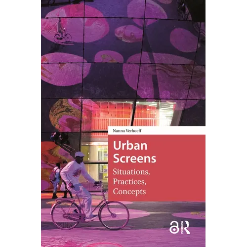 Urban Screens: Situations, Practices, Concepts - Paperback