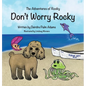 The Adventures of Rocky Don't Worry Rocky - Hardcover