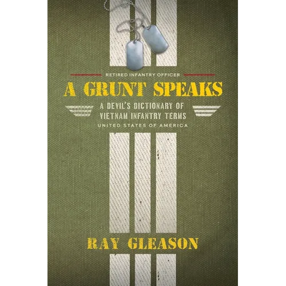 A Grunt Speaks: A Devil's Dictionary of Vietnam Infantry Terms - Paperback