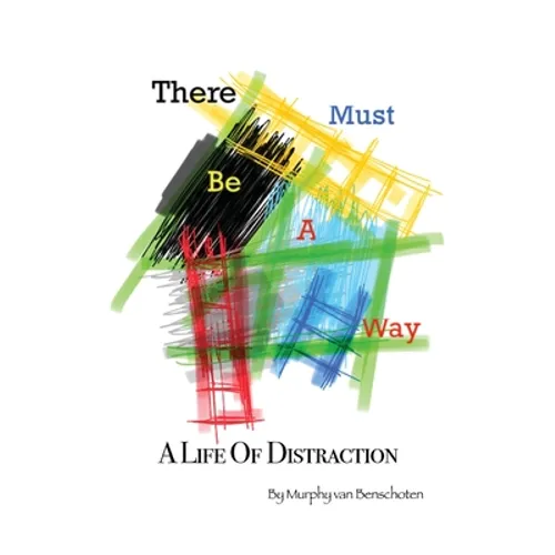 There Must Be a Way: A Life of Distraction - Hardcover