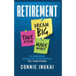 Retirement: Dream Big, Take Action, Make Money: 10 Amazing Second-Act Entrepreneurs Tell Their Stories - Hardcover