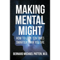 Making Mental Might: How to Look Ten Times Smarter Than You Are - Paperback