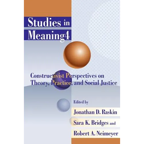 Studies in Meaning 4: Constructivist Perspectives on Theory, Practice, and Social Justice - Paperback