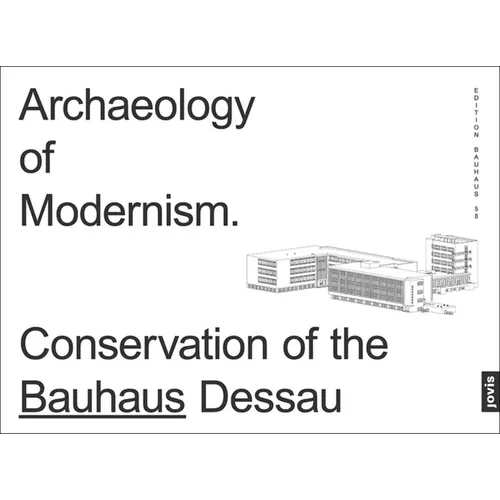 Archaeology of Modernism: Preservation Bauhaus Dessau - Paperback