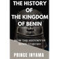 The History of the Kingdom of Benin: How the History of Benin Started - Paperback