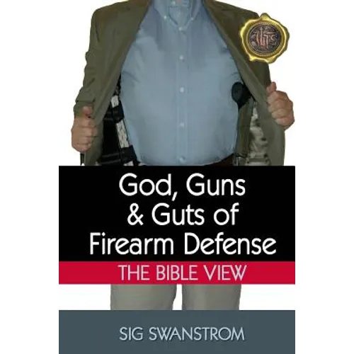 God, Guns, and Guts of Firearm Defense: The Bible View - Paperback