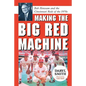 Making the Big Red Machine: Bob Howsam and the Cincinnati Reds of the 1970s - Paperback