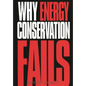 Why Energy Conservation Fails - Hardcover