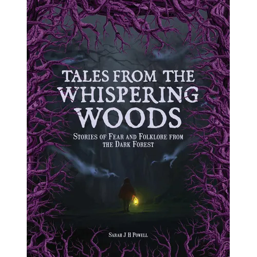 Tales from the Whispering Woods: Stories of Fear and Folklore from the Dark Forest - Hardcover