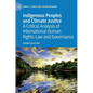 Indigenous Peoples and Climate Justice: A Critical Analysis of International Human Rights Law and Governance - Hardcover