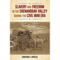 Slavery and Freedom in the Shenandoah Valley during the Civil War Era - Paperback