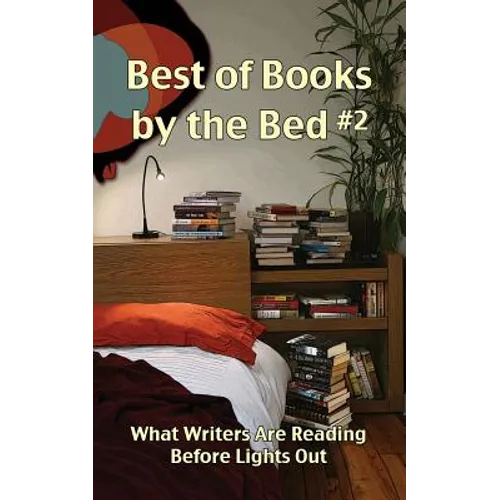 Best of Books by the Bed #2: What Writers Are Reading Before Lights Out - Paperback