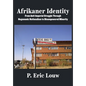 Afrikaner Identity: From Anticolonial Struggle Through Hegemonic Nationalism to Disempowered Minority - Hardcover