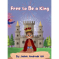 Free to Be a King - Hardcover