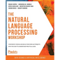 The Natural Language Processing Workshop: Confidently design and build your own NLP projects with this easy-to-understand practical guide - Paperback
