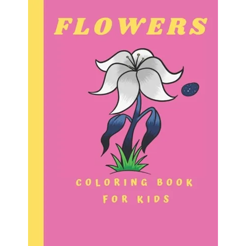 Flowers Coloring Book For kids: Coloring Book with Flower Collection 100 pages - Paperback
