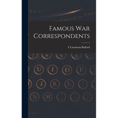 Famous war Correspondents - Hardcover